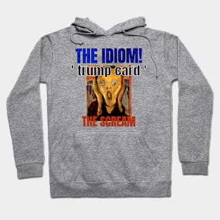 Trump Card Political Screamer Funny Hoodie